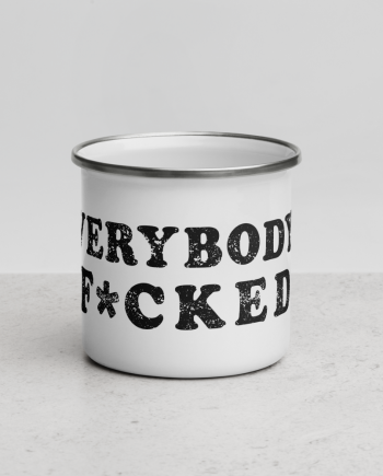 Everybodys F*cked Enamel Mug featured image
