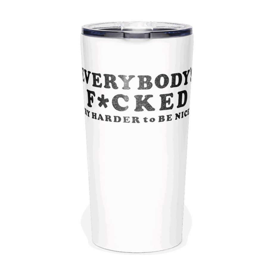 EVERYBODYS F*CKED stainless steel tumbler