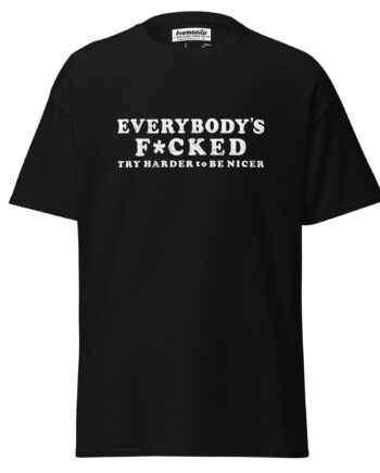 EVERYBODYS F*CKED T-Shirt