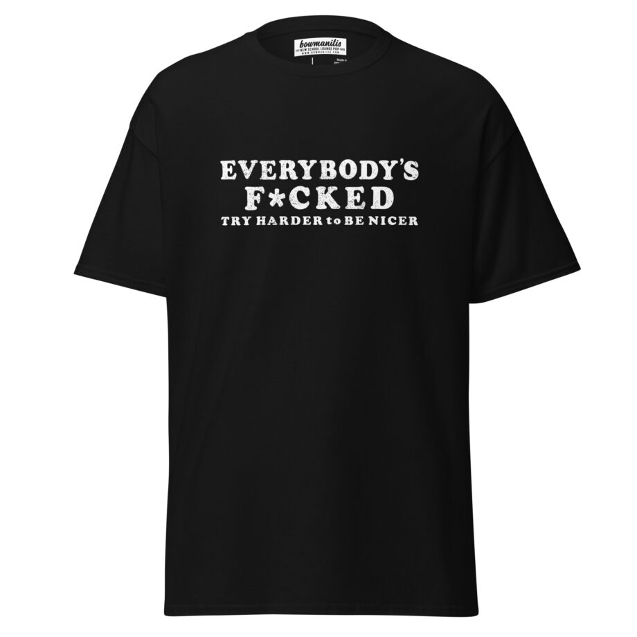 EVERYBODYS F*CKED T-Shirt