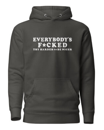 EVERYBODYS F*CKED Hoodie