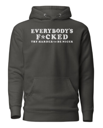 EVERYBODYS F*CKED Hoodie